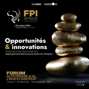 FPI-AFRICA 2024 : Forum du Patrimoine et de l’Investissement